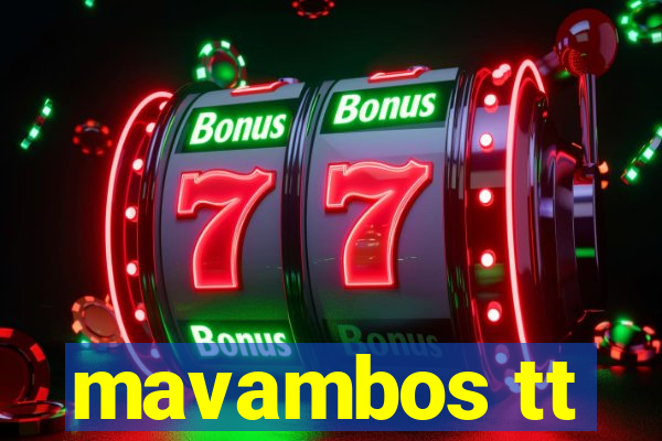 mavambos tt